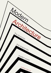 Modern Architecture: The Structures that Shaped the Modern World цена и информация | Книги об архитектуре | pigu.lt