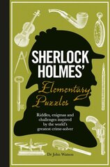Sherlock Holmes' Elementary Puzzles: Riddles, enigmas and challenges inspired by the world's greatest crime-solver kaina ir informacija | Knygos apie sveiką gyvenseną ir mitybą | pigu.lt