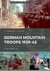 German Mountain Troops 1939-42 kaina ir informacija | Istorinės knygos | pigu.lt