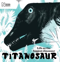 Titanosaur: Life as the biggest dinosaur kaina ir informacija | Knygos mažiesiems | pigu.lt