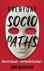 Everyday Sociopaths: How Evil Spreads and How We Can Stop It kaina ir informacija | Saviugdos knygos | pigu.lt