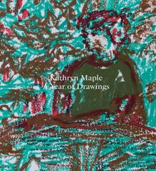 Kathryn Maple - a Year of Drawings цена и информация | Книги об искусстве | pigu.lt