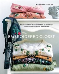 Embroidered Closet: Modern Hand-stitching for Upgrading and Upcycling Your Wardrobe kaina ir informacija | Knygos apie sveiką gyvenseną ir mitybą | pigu.lt