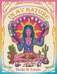 In My Nature: Rediscover Your Own Wild and Free Spirit цена и информация | Самоучители | pigu.lt