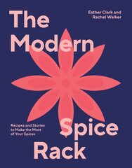 Modern Spice Rack: Recipes and Stories to Make the Most of Your Spices kaina ir informacija | Receptų knygos | pigu.lt