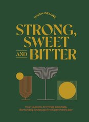 Strong, Sweet and Bitter: Your Guide to All Things Cocktails, Bartending and Booze from Behind the Bar цена и информация | Книги рецептов | pigu.lt