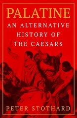 Palatine: An Alternative History of the Caesars kaina ir informacija | Istorinės knygos | pigu.lt