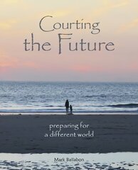 Courting the Future: Preparing for a Different World цена и информация | Самоучители | pigu.lt
