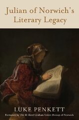 Julian of Norwich's Literary Legacy: A handbook kaina ir informacija | Dvasinės knygos | pigu.lt