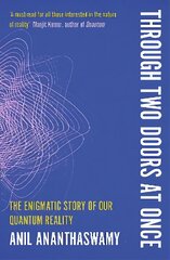 Through Two Doors at Once: The Enigmatic Story of our Quantum Reality цена и информация | Книги по экономике | pigu.lt