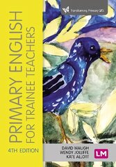 Primary English for Trainee Teachers 4th Revised edition цена и информация | Книги по социальным наукам | pigu.lt