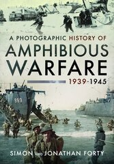 Photographic History of Amphibious Warfare 1939-1945 kaina ir informacija | Istorinės knygos | pigu.lt