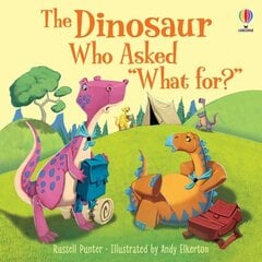 Dinosaur who asked 'What for?' цена и информация | Книги для малышей | pigu.lt