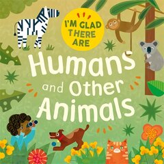 I'm Glad There Are: Humans and Other Animals kaina ir informacija | Knygos paaugliams ir jaunimui | pigu.lt