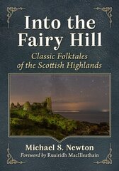 Into the Fairy Hill: Classic Folktales of the Scottish Highlands цена и информация | Книги по социальным наукам | pigu.lt