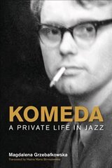 Komeda: A Private Life in Jazz kaina ir informacija | Biografijos, autobiografijos, memuarai | pigu.lt
