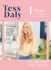 4 Steps: To a Happier, Healthier You. The inspirational food and fitness guide from TV's Tess Daly kaina ir informacija | Saviugdos knygos | pigu.lt