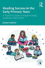 Reading Success in the Early Primary Years: A Teacher's Guide to Implementing Systematic Instruction цена и информация | Книги по социальным наукам | pigu.lt
