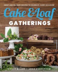 Cake & Loaf Gatherings: Sweet and Savoury Recipes to Celebrate Every Occasion kaina ir informacija | Receptų knygos | pigu.lt