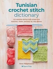 Tunisian Crochet Stitch Dictionary: 150 Essential Stitches with Actual-Size Swatches, Charts, and Step-by-Step Photos kaina ir informacija | Knygos apie sveiką gyvenseną ir mitybą | pigu.lt