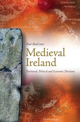Medieval Ireland: Territorial, Political and Economic Divisions kaina ir informacija | Istorinės knygos | pigu.lt