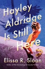 Hayley Aldridge Is Still Here: A Novel цена и информация | Фантастика, фэнтези | pigu.lt