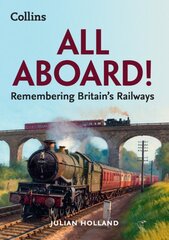 All Aboard!: Remembering Britain's Railways цена и информация | Путеводители, путешествия | pigu.lt