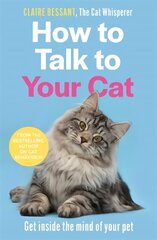 How to Talk to Your Cat: From the bestselling author of The Cat Whisperer kaina ir informacija | Ekonomikos knygos | pigu.lt