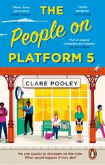 People on Platform 5: A feel-good and uplifting read with unforgettable characters from the bestselling author of The Authenticity Project цена и информация | Фантастика, фэнтези | pigu.lt