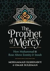 Prophet of Mercy: How Muhammad Rose Above Enmity Insult цена и информация | Духовная литература | pigu.lt