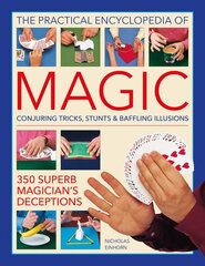 Magic, Practical Encyclopedia of: Conjuring tricks, stunts & baffling illusions: 350 superb magician's deceptions kaina ir informacija | Knygos apie sveiką gyvenseną ir mitybą | pigu.lt