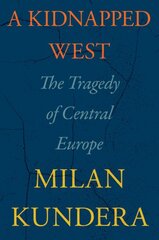 Kidnapped West: The Tragedy of Central Europe цена и информация | Исторические книги | pigu.lt