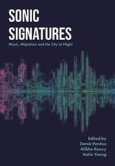 Sonic Signatures: Music, Migration and the City at Night New edition kaina ir informacija | Knygos apie meną | pigu.lt