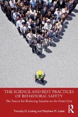 Science and Best Practices of Behavioral Safety: The Source for Reducing Injuries on the Front Line kaina ir informacija | Ekonomikos knygos | pigu.lt