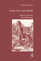 Across the Great Divide: Journeys in History and Anthropology цена и информация | Книги по социальным наукам | pigu.lt