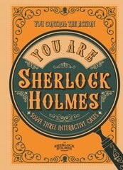 You Are Sherlock Holmes: You control the action: solve three interactive cases цена и информация | Книги о питании и здоровом образе жизни | pigu.lt