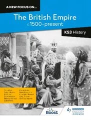 A new focus on...The British Empire, c.1500-present for KS3 History kaina ir informacija | Knygos paaugliams ir jaunimui | pigu.lt