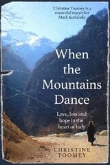When the Mountains Dance: Love, loss and hope in the heart of Italy kaina ir informacija | Biografijos, autobiografijos, memuarai | pigu.lt