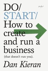 Do Start: How to create and run a Business (that doesn't run you) цена и информация | Книги по экономике | pigu.lt