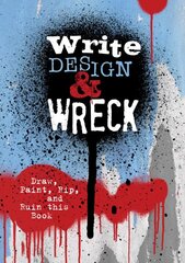 Write, Design & Wreck: Draw, Paint, Rip, and Ruin this Book цена и информация | Книги о питании и здоровом образе жизни | pigu.lt