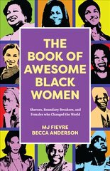 Book of Awesome Women Writers: Sheroes, Boundary Breakers, and Females who Changed the World (Historical Black Women Biographies) (Ages 13-18) цена и информация | Книги для подростков и молодежи | pigu.lt