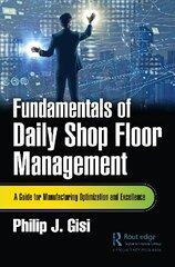 Fundamentals of Daily Shop Floor Management: A Guide for Manufacturing Optimization and Excellence цена и информация | Книги по экономике | pigu.lt