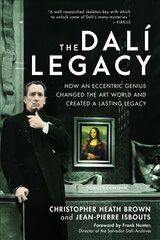 Dali Legacy: How an Eccentric Genius Changed the Art World and Created a Lasting Legacy цена и информация | Книги об искусстве | pigu.lt