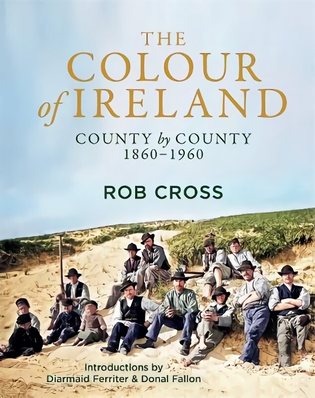 Colour of Ireland: County by County 1860-1960 kaina ir informacija | Fotografijos knygos | pigu.lt