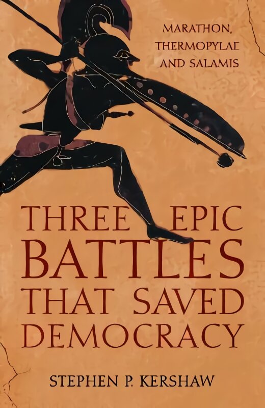 Three Epic Battles that Saved Democracy: Marathon, Thermopylae and Salamis kaina ir informacija | Istorinės knygos | pigu.lt