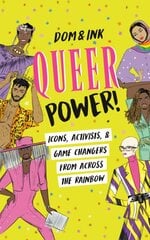 Queer Power!: Icons, Activists & Game Changers from Across the Rainbow kaina ir informacija | Knygos paaugliams ir jaunimui | pigu.lt