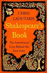 Shakespeare's Book: The Intertwined Lives Behind the First Folio цена и информация | Исторические книги | pigu.lt