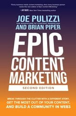 Epic Content Marketing, Second Edition: Break through the Clutter with a Different Story, Get the Most Out of Your Content, and Build a Community in Web3 2nd edition kaina ir informacija | Ekonomikos knygos | pigu.lt