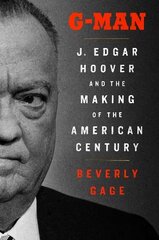 G-Man: J. Edgar Hoover and the Making of the American Century цена и информация | Биографии, автобиогафии, мемуары | pigu.lt