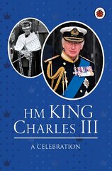 HM King Charles III: A Celebration цена и информация | Книги для подростков и молодежи | pigu.lt